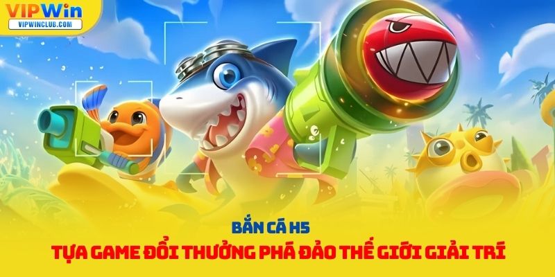 bắn cá h5
