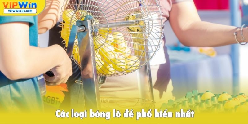 Các loại bóng lô đề phổ biến nhất