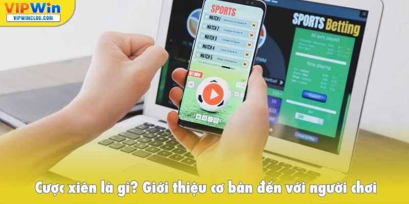 Cược xiên là gì, giới thiệu cơ bản đến với người chơi