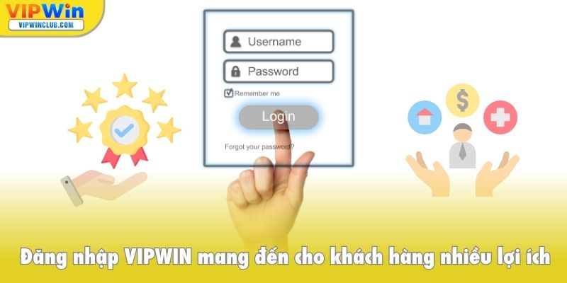 Đăng nhập VIPWIN mang đến cho khách hàng nhiều lợi ích