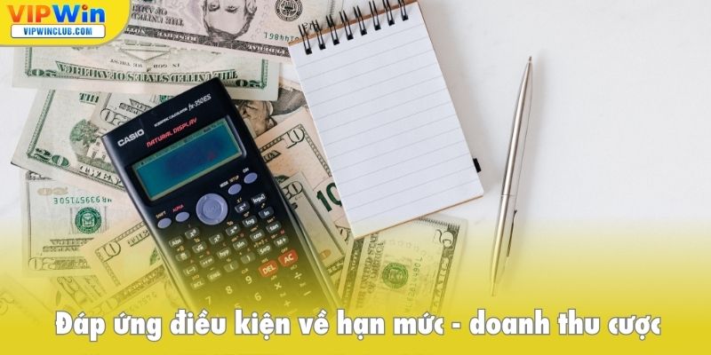 Đáp ứng điều kiện về hạn mức, doanh thu cược