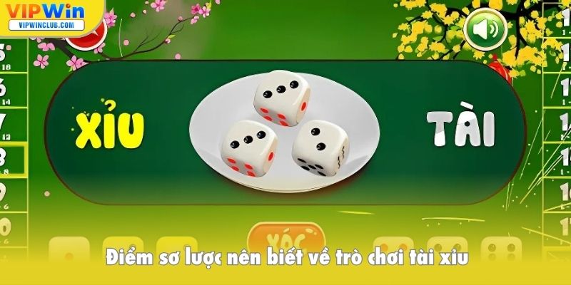 Điểm sơ lược nên biết về trò chơi tài xỉu