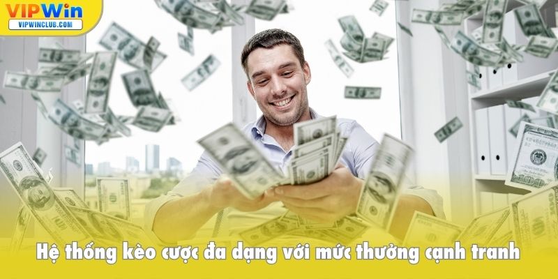 Hệ thống kèo cược đa dạng với mức thưởng cạnh tranh