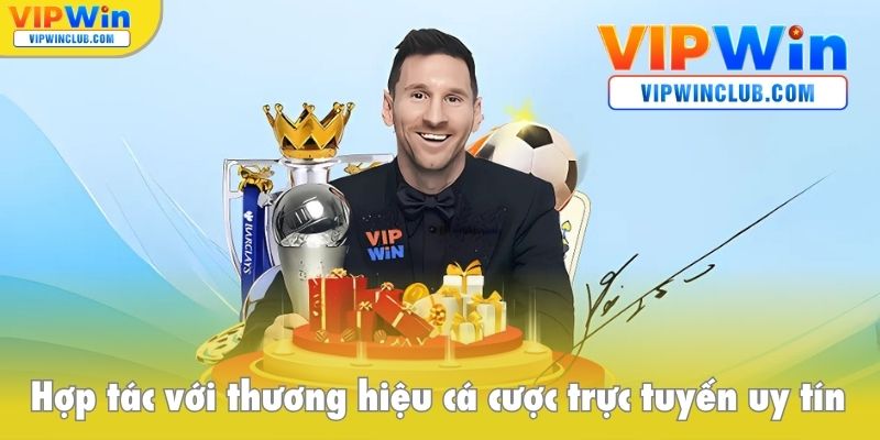 Hợp tác với thương hiệu cá cược trực tuyến uy tín hàng đầu