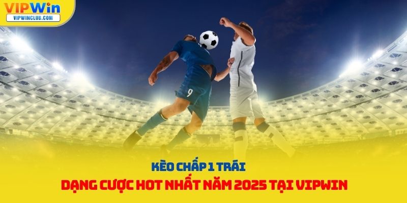 kèo chấp 1 trái