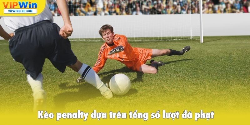 Kèo penalty dựa trên tổng số lượt đá phạt