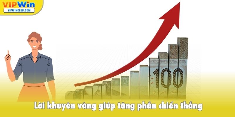 Lời khuyên vàng giúp tăng phần chiến thắng