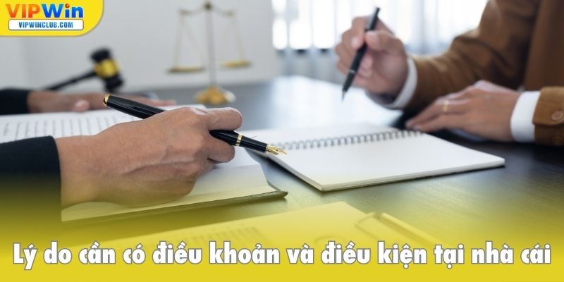 Lý do cần có điều khoản và điều kiện tại nhà cái