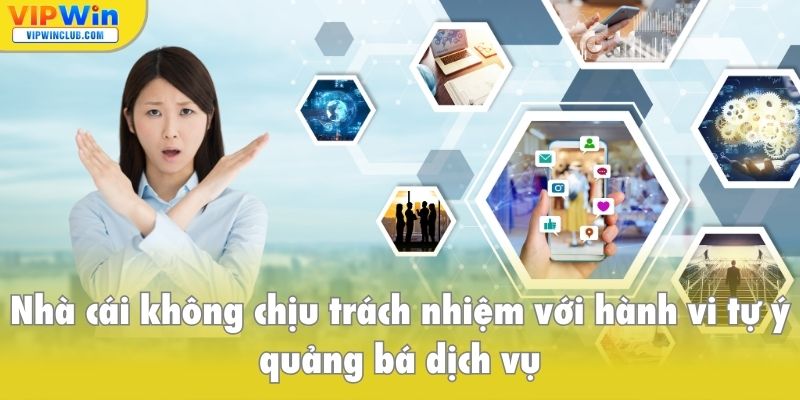Nhà cái không chịu trách nhiệm với hành vi tự ý quảng bá dịch vụ