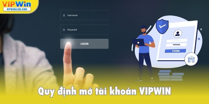 Quy định mở tài khoản VIPWIN