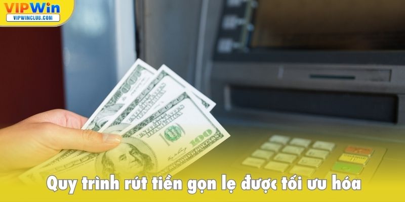 Quy trình rút tiền gọn lẹ 