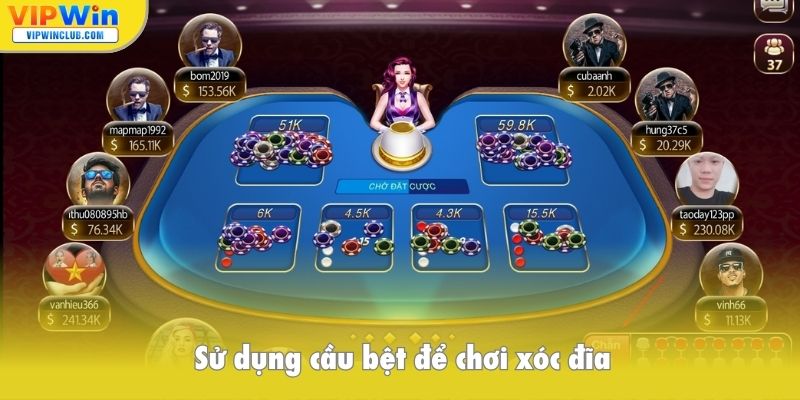 Sử dụng cầu bệt để chơi xóc đĩa