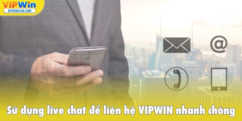 Sử dụng live chat để liên hệ VIPWIN nhanh chóng