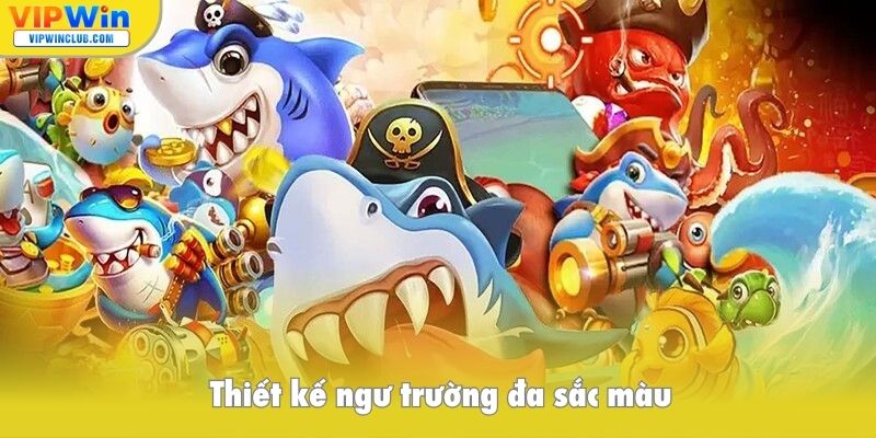 Thiết kế ngư trường đa sắc màu