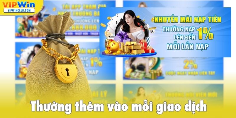 Nạp tiền không ngừng nghỉ, thưởng thêm mỗi giao dịch