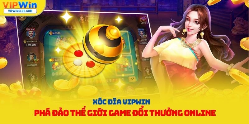 xóc đĩa vipwin